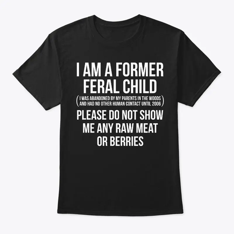 I AM A FORMER FERAL CHILD