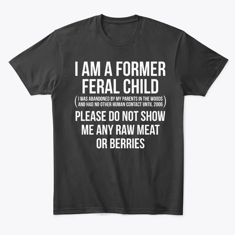 I AM A FORMER FERAL CHILD