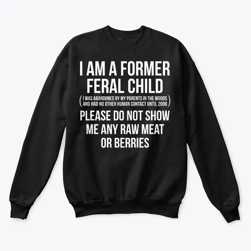 I AM A FORMER FERAL CHILD